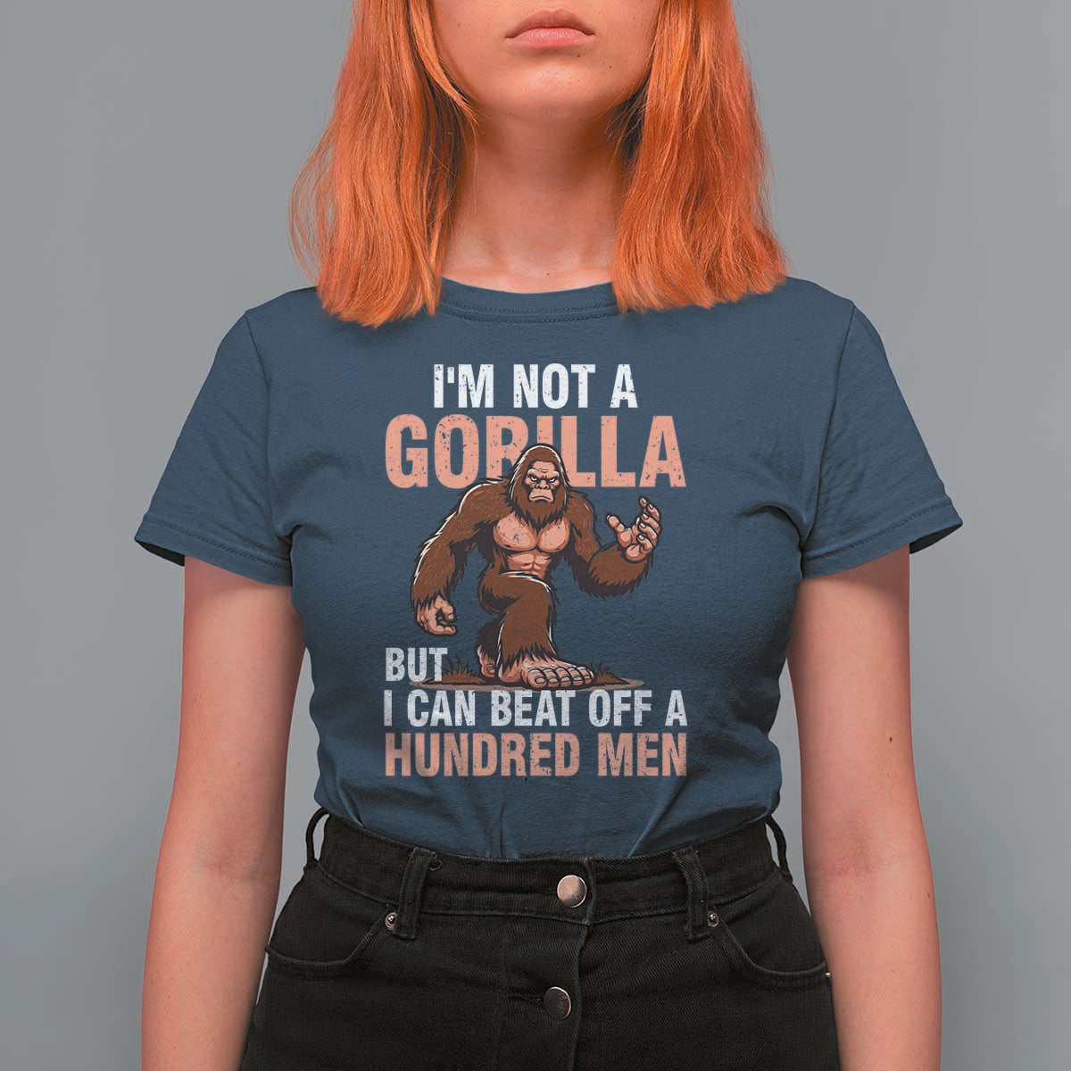 I'm Not A Gorilla But I Can't Beat Off A Hundred Men T Shirt For Women Funny Bigfoot Meme - Wonder Print Shop
