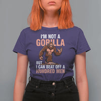 I'm Not A Gorilla But I Can't Beat Off A Hundred Men T Shirt For Women Funny Bigfoot Meme - Wonder Print Shop
