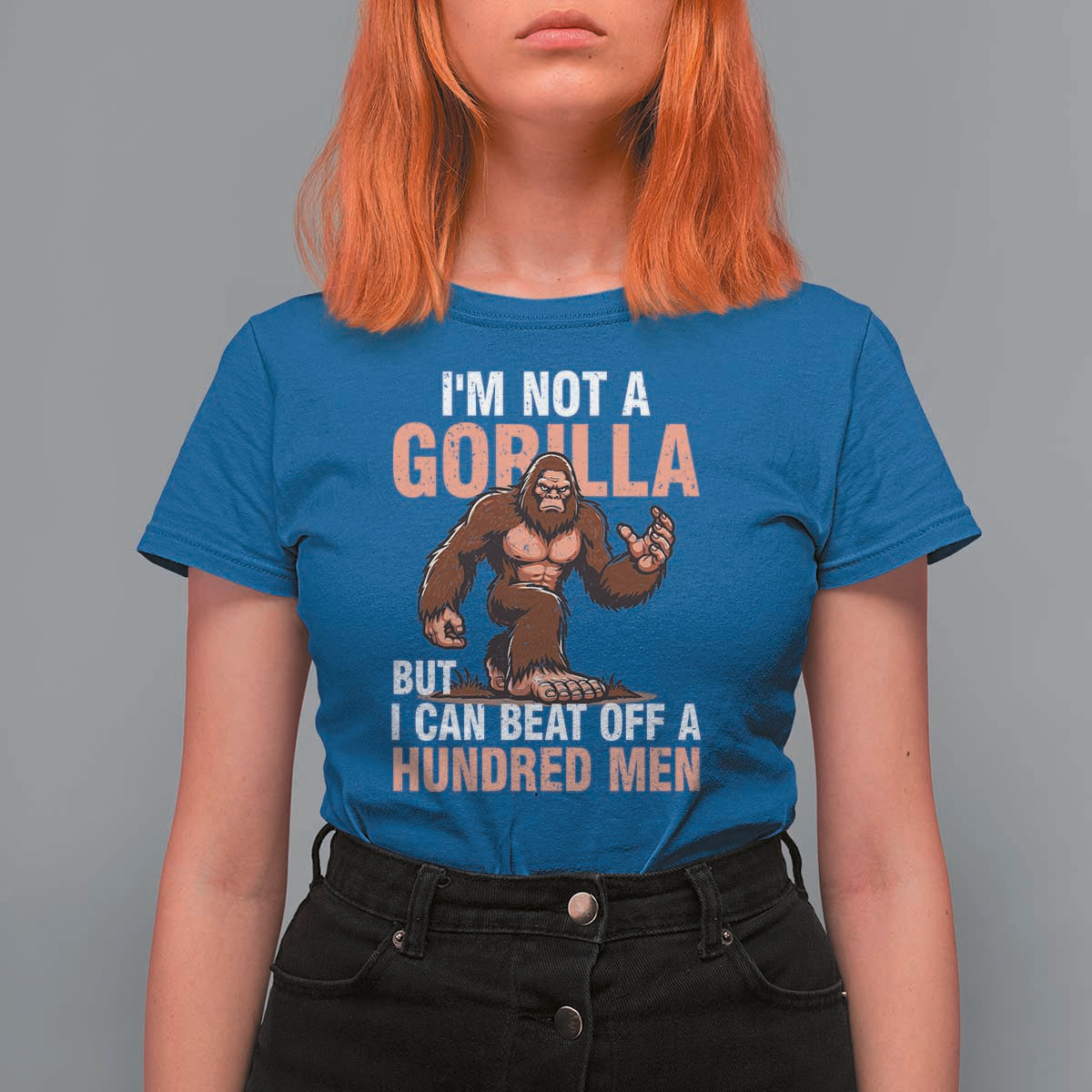 I'm Not A Gorilla But I Can't Beat Off A Hundred Men T Shirt For Women Funny Bigfoot Meme - Wonder Print Shop