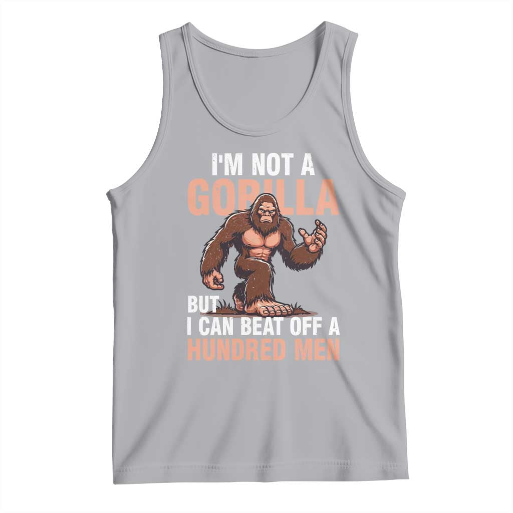 I'm Not A Gorilla But I Can't Beat Off A Hundred Men Tank Top Funny Bigfoot Meme - Wonder Print Shop