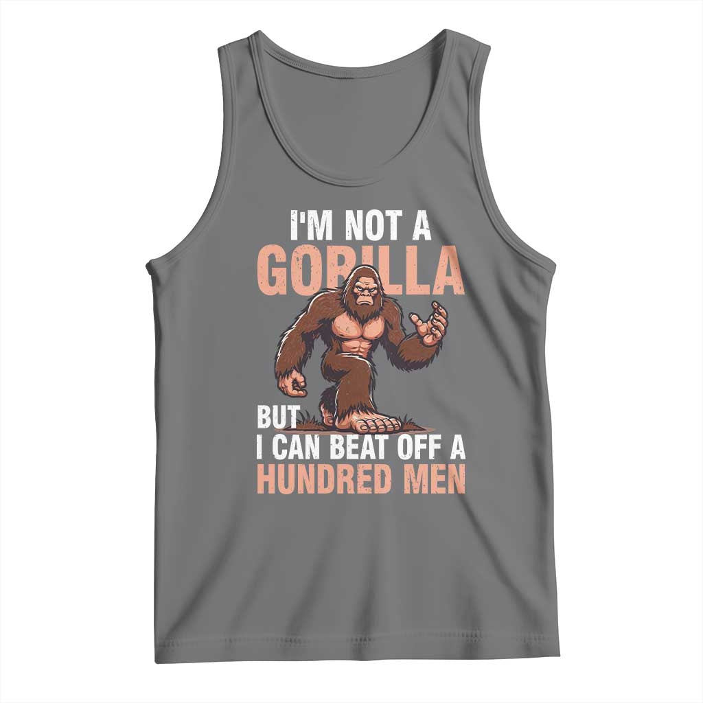 I'm Not A Gorilla But I Can't Beat Off A Hundred Men Tank Top Funny Bigfoot Meme - Wonder Print Shop