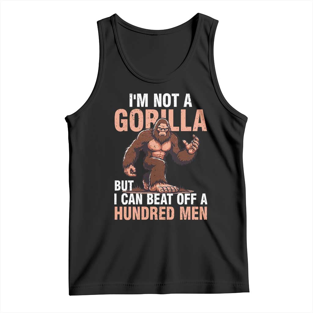 I'm Not A Gorilla But I Can't Beat Off A Hundred Men Tank Top Funny Bigfoot Meme - Wonder Print Shop