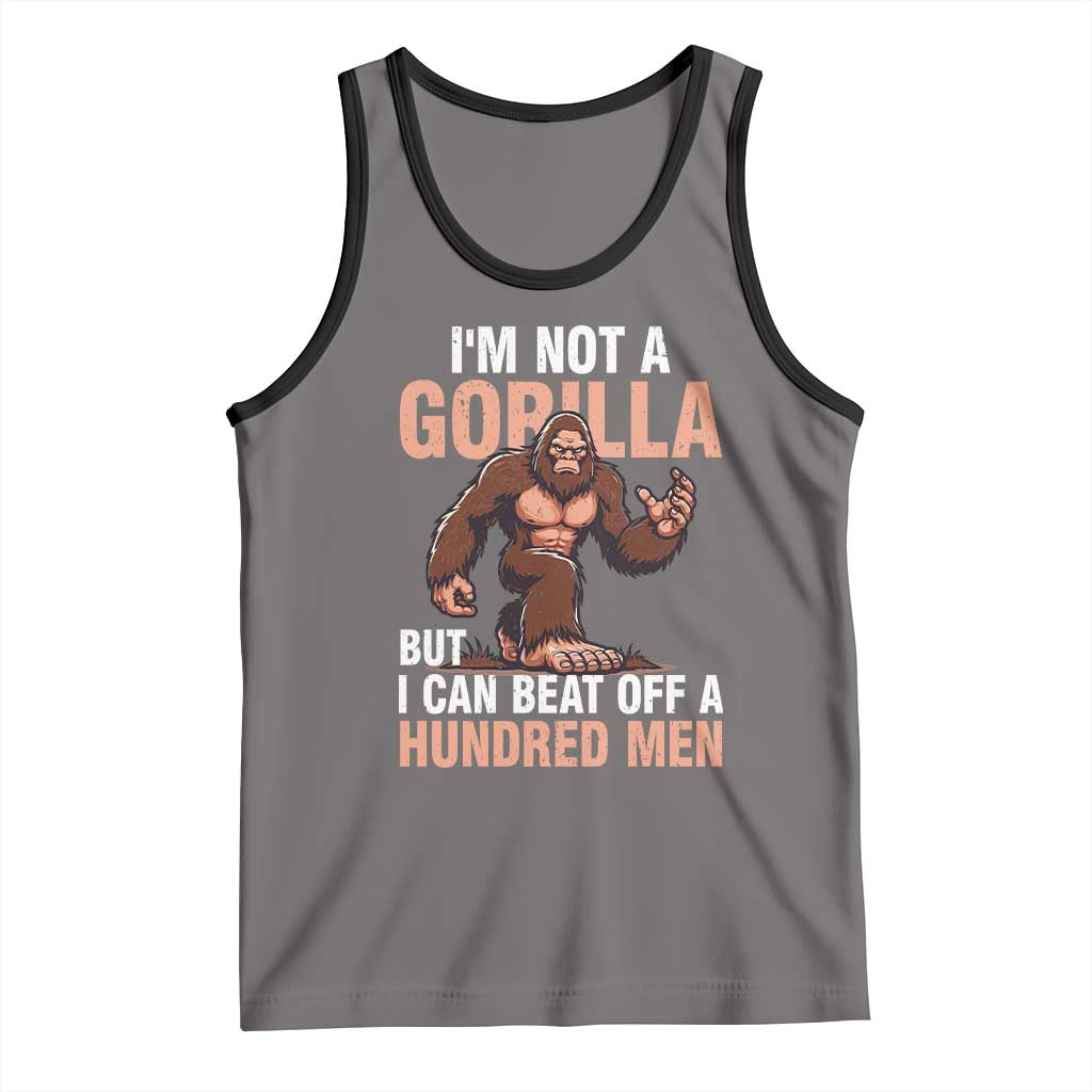 I'm Not A Gorilla But I Can't Beat Off A Hundred Men Tank Top Funny Bigfoot Meme - Wonder Print Shop