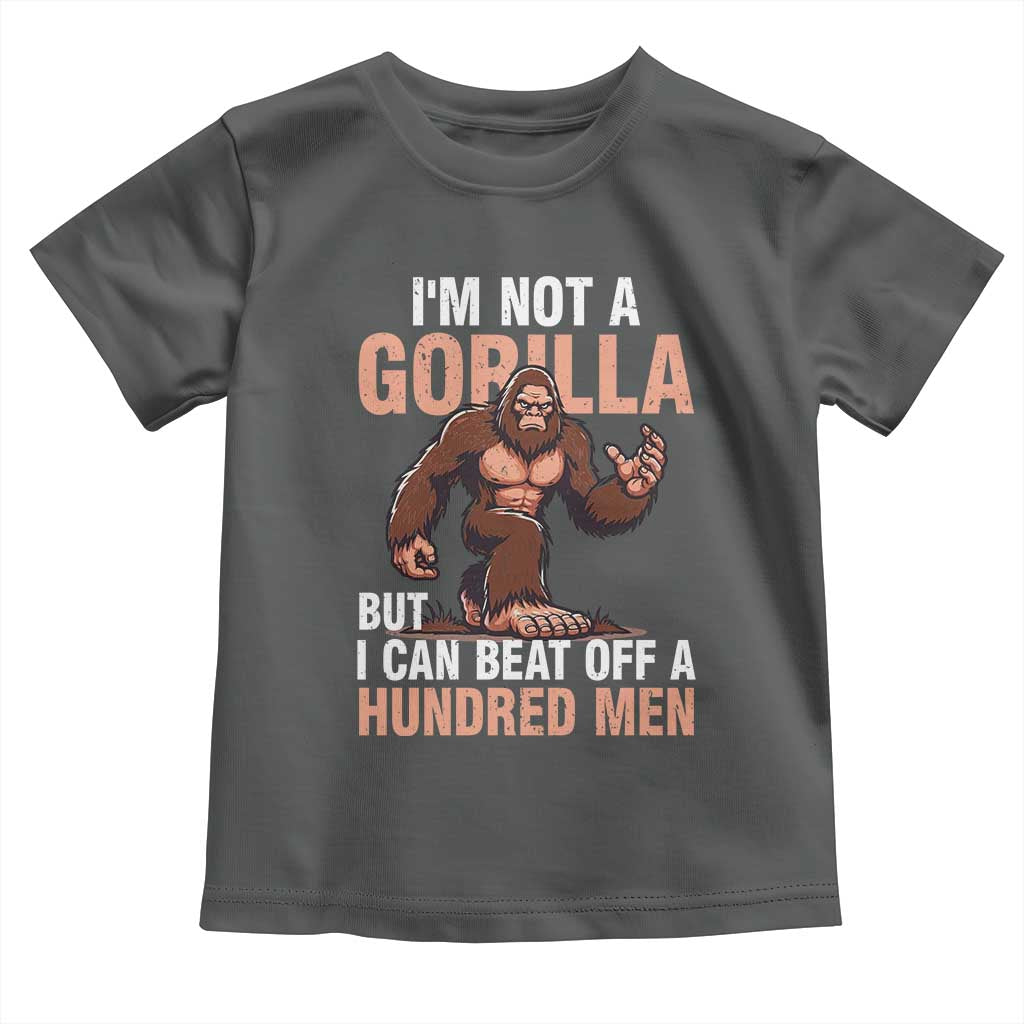 I'm Not A Gorilla But I Can't Beat Off A Hundred Men Toddler T Shirt Funny Bigfoot Meme - Wonder Print Shop