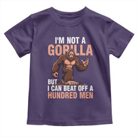 I'm Not A Gorilla But I Can't Beat Off A Hundred Men Toddler T Shirt Funny Bigfoot Meme - Wonder Print Shop