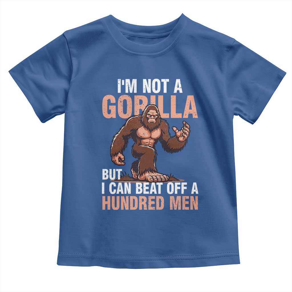 I'm Not A Gorilla But I Can't Beat Off A Hundred Men Toddler T Shirt Funny Bigfoot Meme - Wonder Print Shop