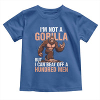 I'm Not A Gorilla But I Can't Beat Off A Hundred Men Toddler T Shirt Funny Bigfoot Meme - Wonder Print Shop