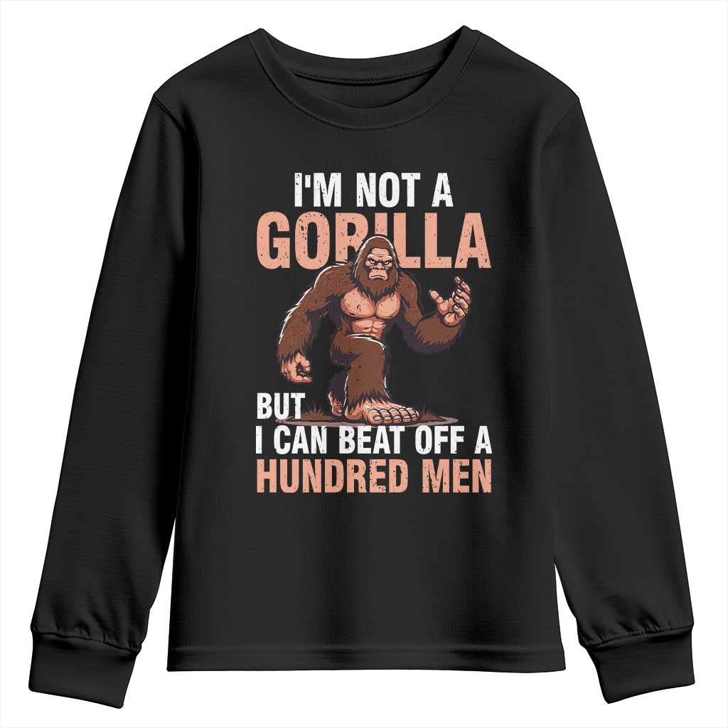 I'm Not A Gorilla But I Can't Beat Off A Hundred Men Youth Sweatshirt Funny Bigfoot Meme - Wonder Print Shop