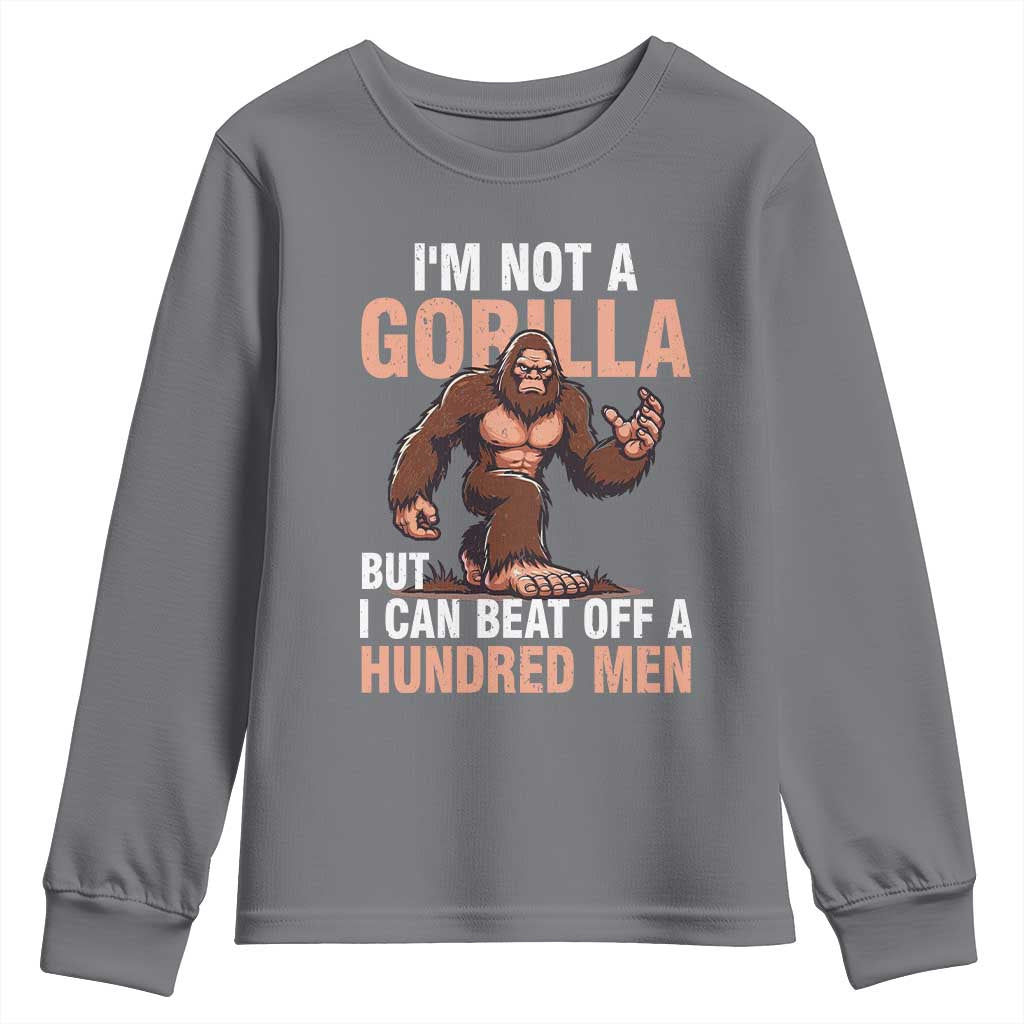I'm Not A Gorilla But I Can't Beat Off A Hundred Men Youth Sweatshirt Funny Bigfoot Meme - Wonder Print Shop