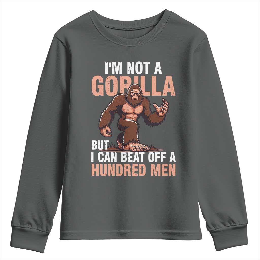 I'm Not A Gorilla But I Can't Beat Off A Hundred Men Youth Sweatshirt Funny Bigfoot Meme - Wonder Print Shop