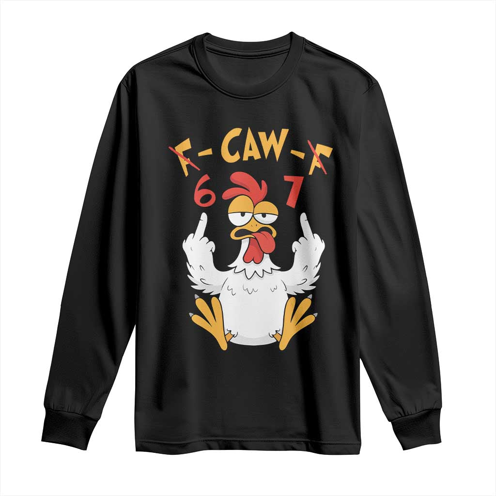 Funny F Caw F 67 Meme Long Sleeve Shirt Cartoon Chicken Six Seven Poultry Humor - Wonder Print Shop