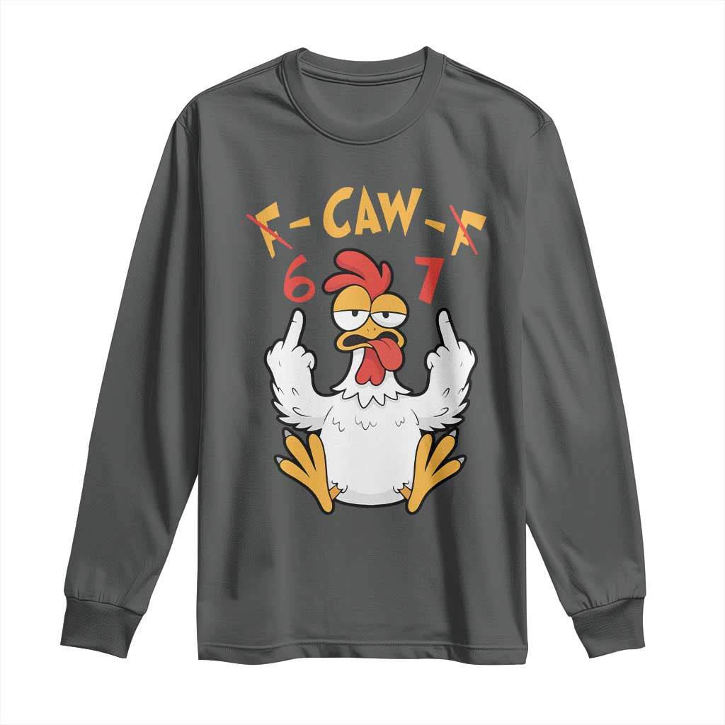 Funny F Caw F 67 Meme Long Sleeve Shirt Cartoon Chicken Six Seven Poultry Humor - Wonder Print Shop