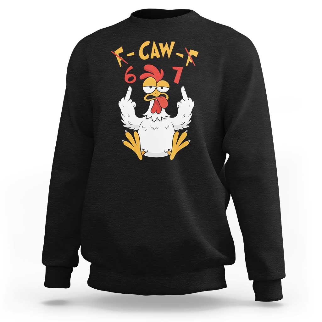 Funny F Caw F 67 Meme Sweatshirt Cartoon Chicken Six Seven Poultry Humor - Wonder Print Shop