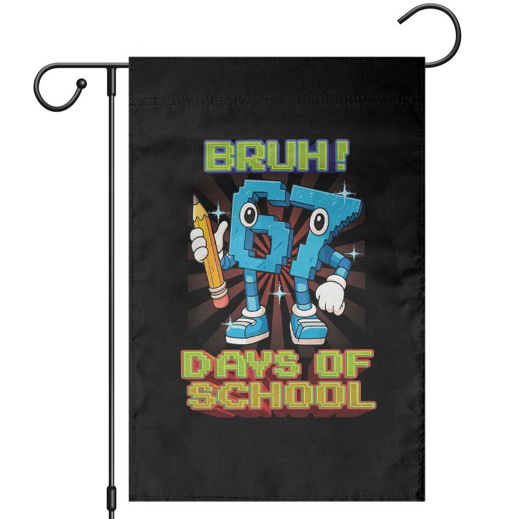 Funny Bruh 67 Days Of School Garden Flag Six Seven Meme Pixel Game Gen Alpha - Wonder Print Shop