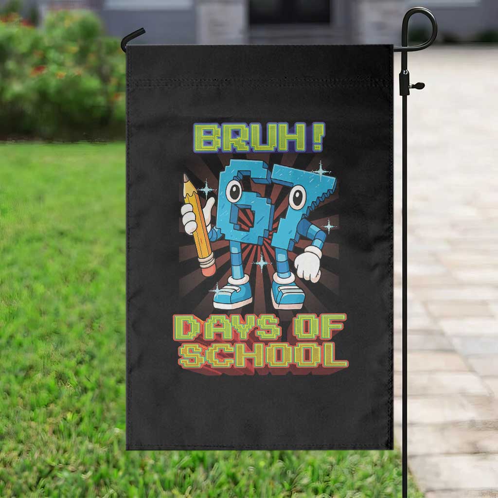 Funny Bruh 67 Days Of School Garden Flag Six Seven Meme Pixel Game Gen Alpha - Wonder Print Shop