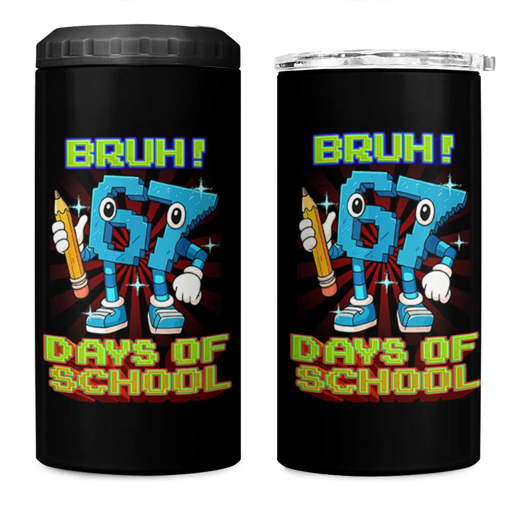Funny Bruh 67 Days Of School 4 in 1 Can Cooler Tumbler Six Seven Meme Pixel Game Gen Alpha - Wonder Print Shop