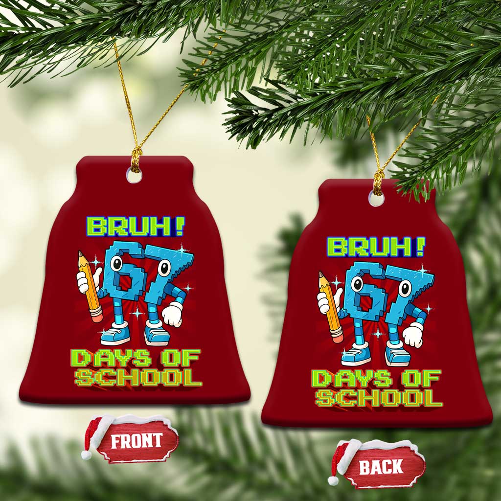 Funny Bruh 67 Days Of School Ceramic Ornament Six Seven Meme Pixel Game Gen Alpha - Wonder Print Shop