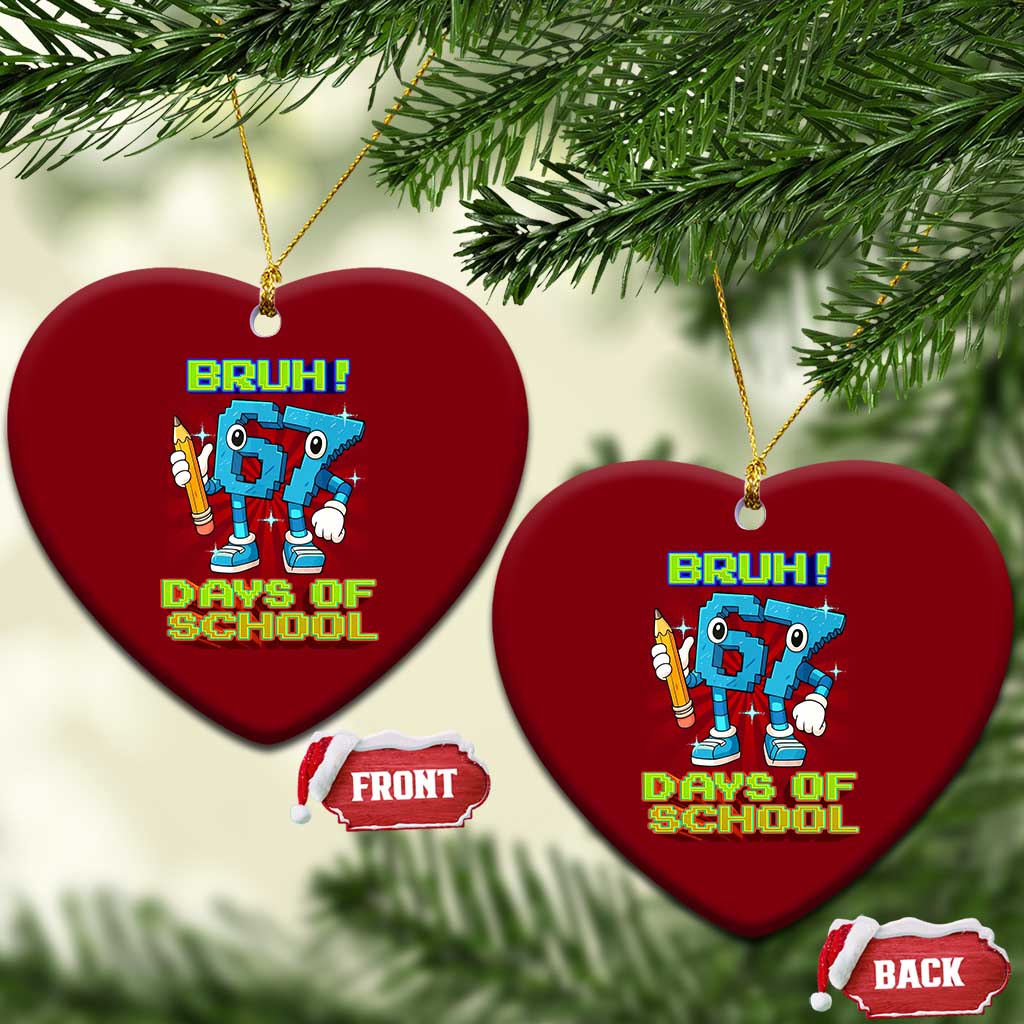 Funny Bruh 67 Days Of School Ceramic Ornament Six Seven Meme Pixel Game Gen Alpha - Wonder Print Shop