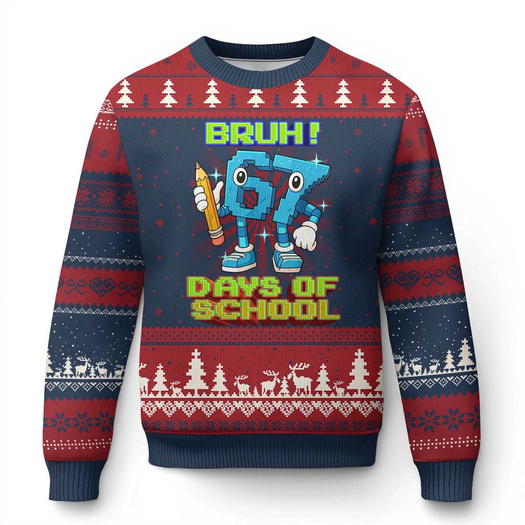 Funny Bruh 67 Days Of School Ugly Christmas Sweater Six Seven Meme Pixel Game Gen Alpha - Wonder Print Shop