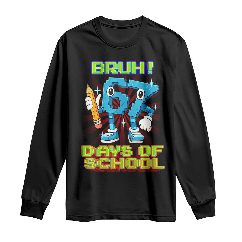 Funny Bruh 67 Days Of School Long Sleeve Shirt Six Seven Meme Pixel Game Gen Alpha - Wonder Print Shop