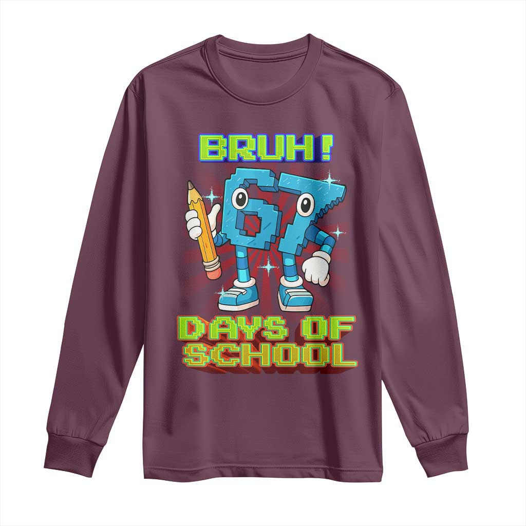 Funny Bruh 67 Days Of School Long Sleeve Shirt Six Seven Meme Pixel Game Gen Alpha - Wonder Print Shop