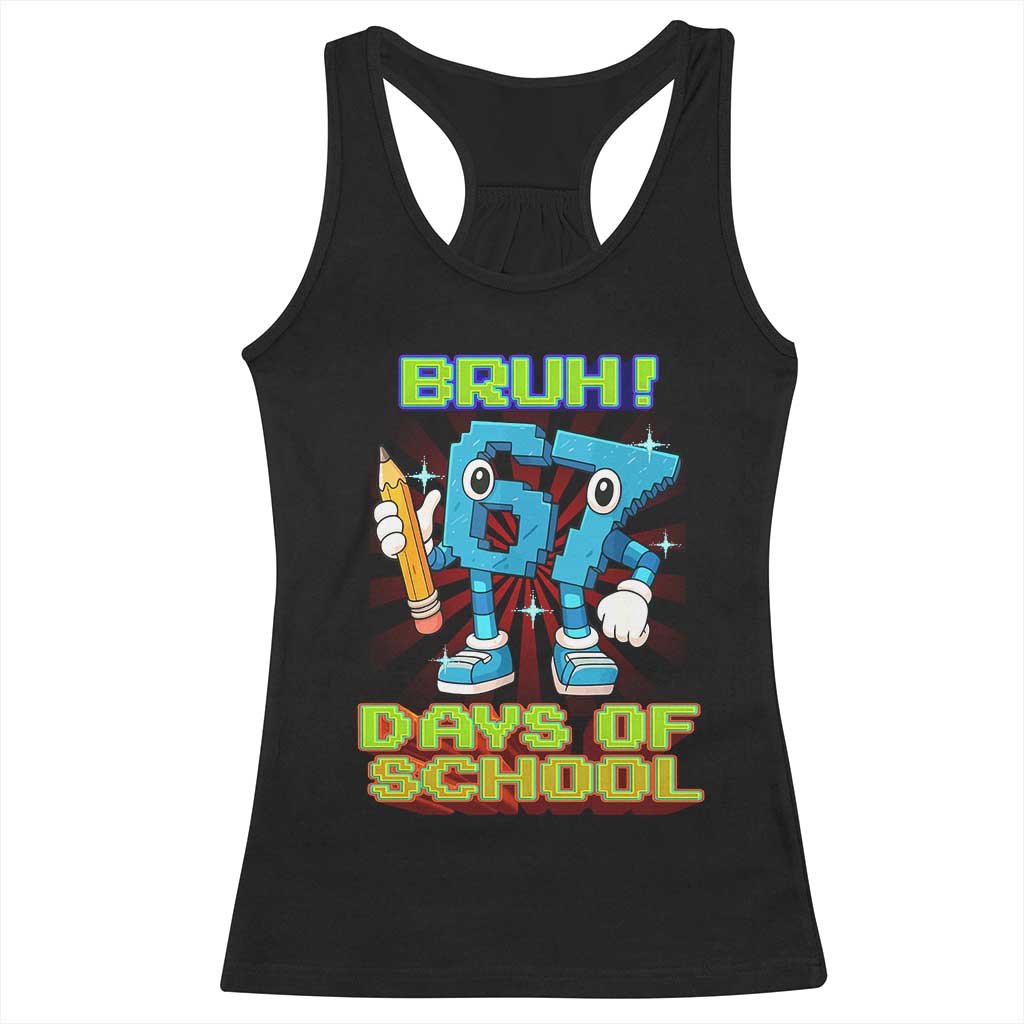 Funny Bruh 67 Days Of School Racerback Tank Top Six Seven Meme Pixel Game Gen Alpha - Wonder Print Shop