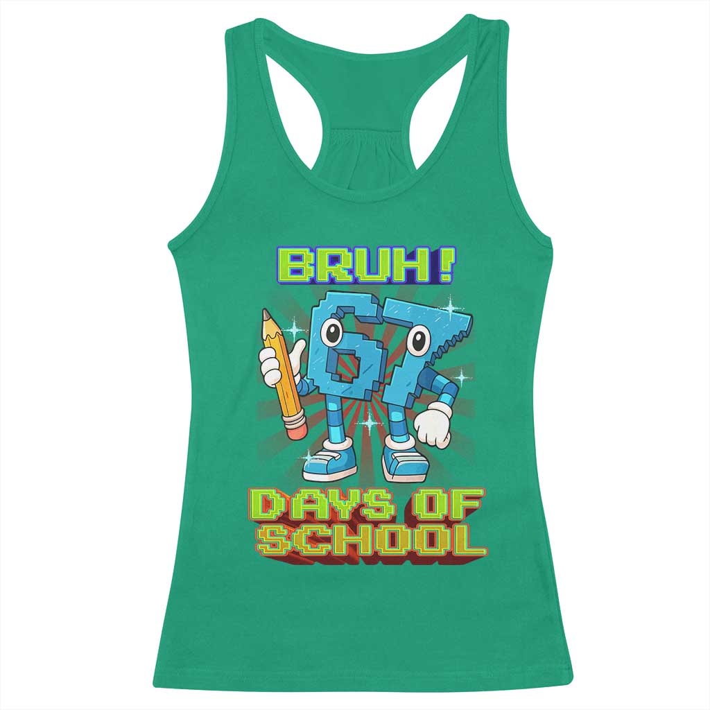 Funny Bruh 67 Days Of School Racerback Tank Top Six Seven Meme Pixel Game Gen Alpha - Wonder Print Shop