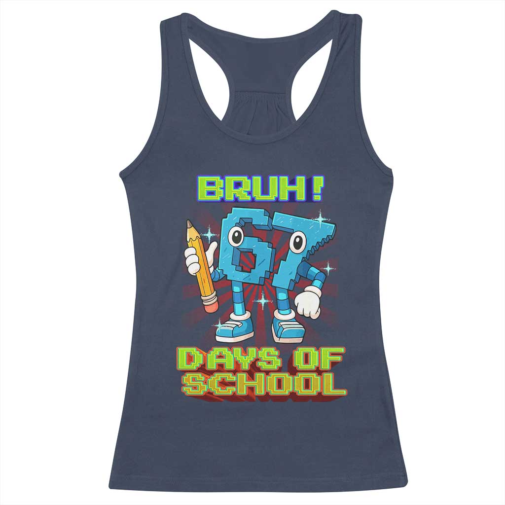 Funny Bruh 67 Days Of School Racerback Tank Top Six Seven Meme Pixel Game Gen Alpha - Wonder Print Shop