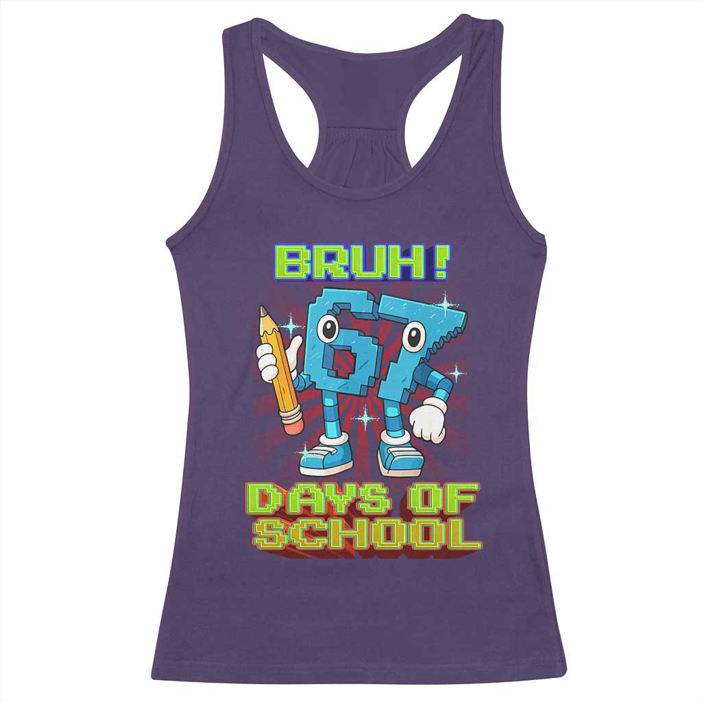 Funny Bruh 67 Days Of School Racerback Tank Top Six Seven Meme Pixel Game Gen Alpha - Wonder Print Shop