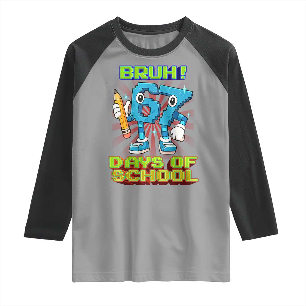 Funny Bruh 67 Days Of School Raglan Shirt Six Seven Meme Pixel Game Gen Alpha - Wonder Print Shop
