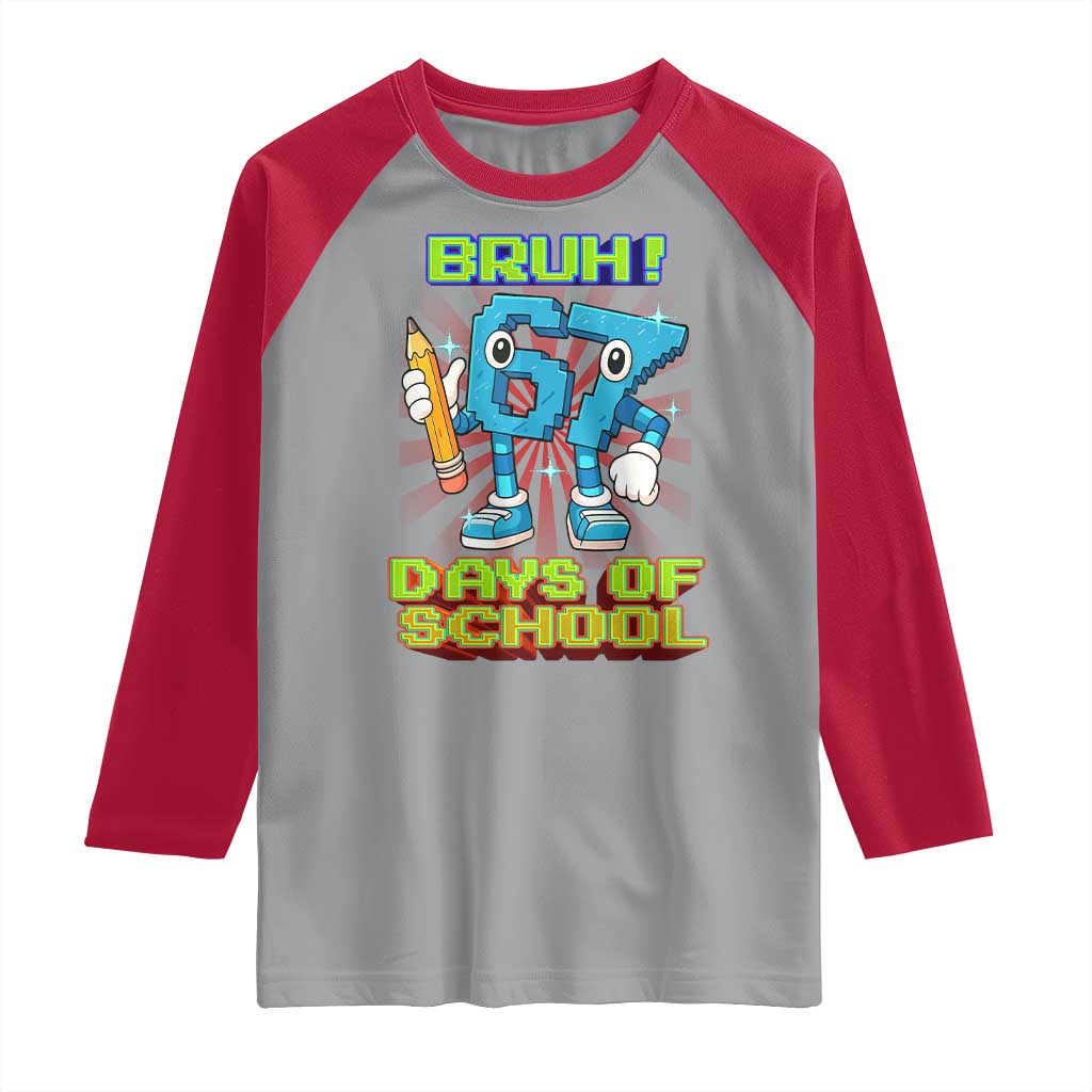 Funny Bruh 67 Days Of School Raglan Shirt Six Seven Meme Pixel Game Gen Alpha - Wonder Print Shop