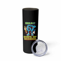 Funny Bruh 67 Days Of School Skinny Tumbler Six Seven Meme Pixel Game Gen Alpha - Wonder Print Shop