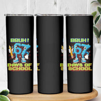 Funny Bruh 67 Days Of School Skinny Tumbler Six Seven Meme Pixel Game Gen Alpha - Wonder Print Shop