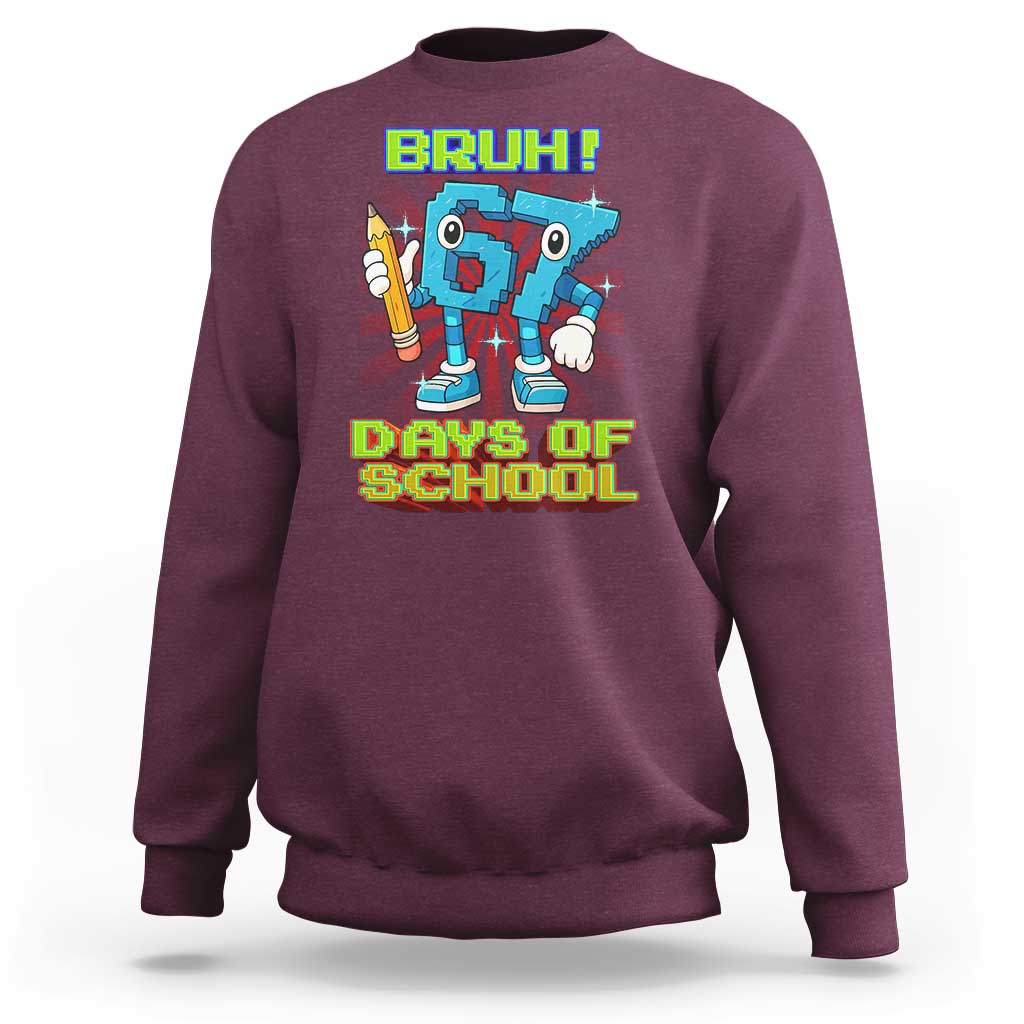 Funny Bruh 67 Days Of School Sweatshirt Six Seven Meme Pixel Game Gen Alpha - Wonder Print Shop