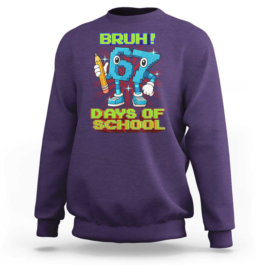 Funny Bruh 67 Days Of School Sweatshirt Six Seven Meme Pixel Game Gen Alpha - Wonder Print Shop