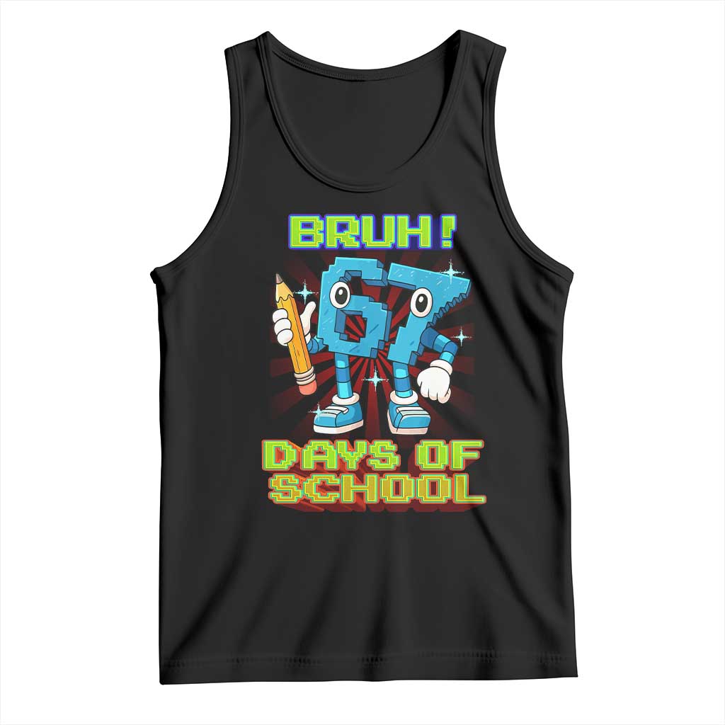 Funny Bruh 67 Days Of School Tank Top Six Seven Meme Pixel Game Gen Alpha - Wonder Print Shop