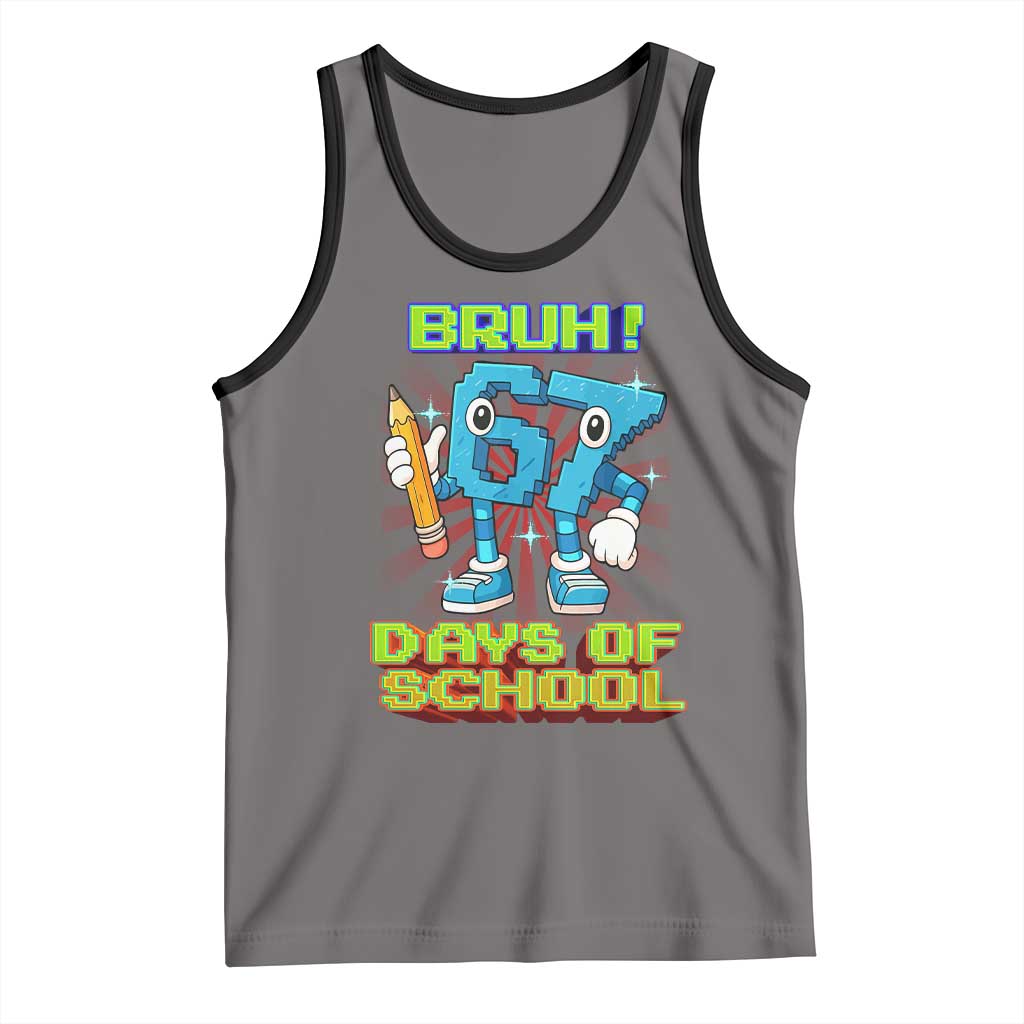 Funny Bruh 67 Days Of School Tank Top Six Seven Meme Pixel Game Gen Alpha - Wonder Print Shop