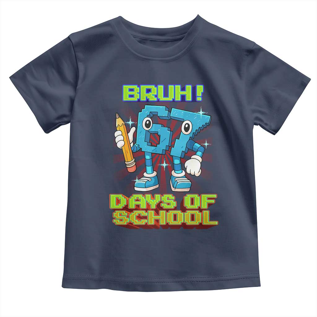 Funny Bruh 67 Days Of School Toddler T Shirt Six Seven Meme Pixel Game Gen Alpha - Wonder Print Shop
