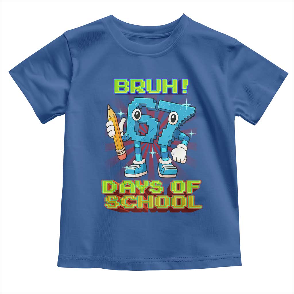 Funny Bruh 67 Days Of School Toddler T Shirt Six Seven Meme Pixel Game Gen Alpha - Wonder Print Shop