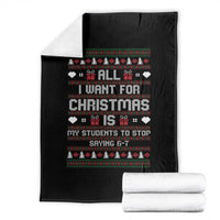 All I Want For Christmas Is My Students To Stop Saying 67 Throw Blanket Funny Xmas Six Seven Teacher - Wonder Print Shop