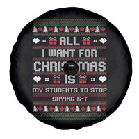 All I Want For Christmas Is My Students To Stop Saying 67 Spare Tire Cover Funny Xmas Six Seven Teacher - Wonder Print Shop