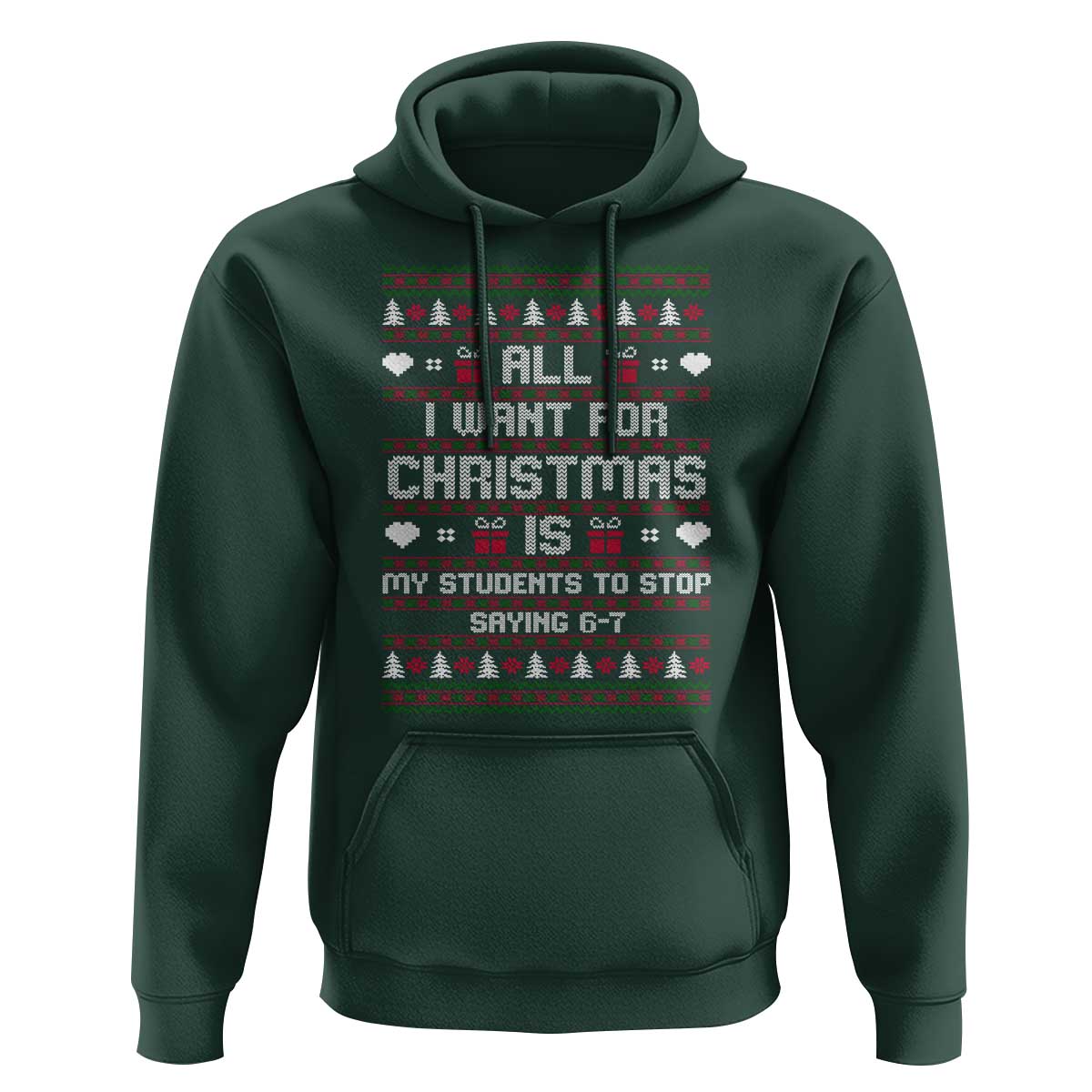 All I Want For Christmas Is My Students To Stop Saying 67 Hoodie Funny Xmas Six Seven Teacher - Wonder Print Shop