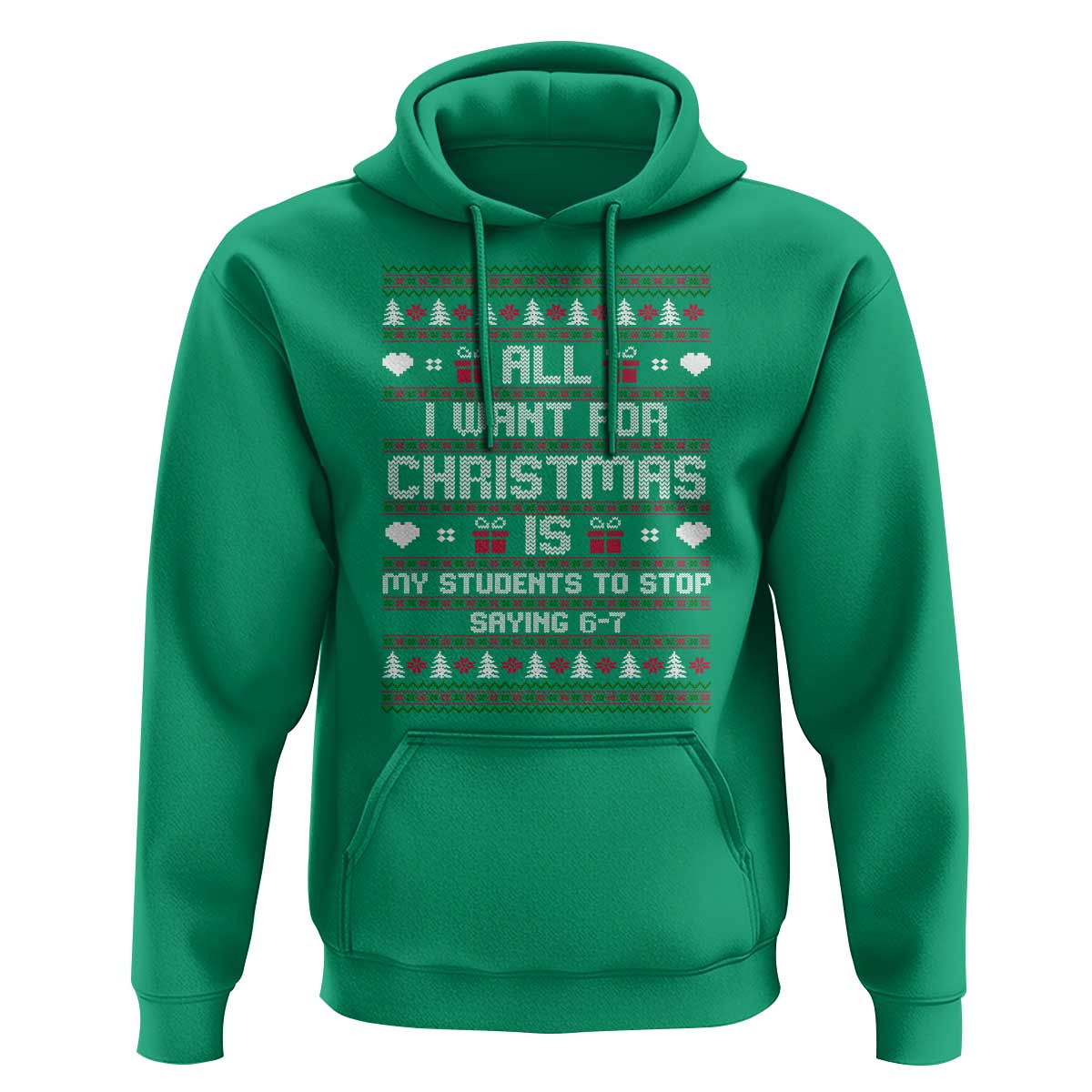 All I Want For Christmas Is My Students To Stop Saying 67 Hoodie Funny Xmas Six Seven Teacher - Wonder Print Shop