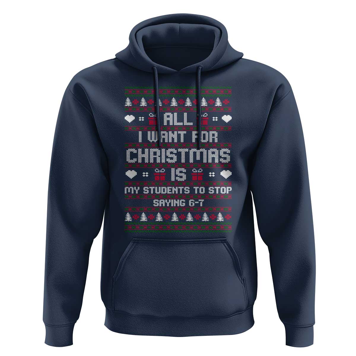 All I Want For Christmas Is My Students To Stop Saying 67 Hoodie Funny Xmas Six Seven Teacher - Wonder Print Shop