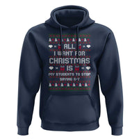 All I Want For Christmas Is My Students To Stop Saying 67 Hoodie Funny Xmas Six Seven Teacher - Wonder Print Shop