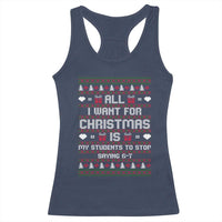All I Want For Christmas Is My Students To Stop Saying 67 Racerback Tank Top Funny Xmas Six Seven Teacher - Wonder Print Shop