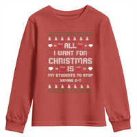 All I Want For Christmas Is My Students To Stop Saying 67 Youth Sweatshirt Funny Xmas Six Seven Teacher - Wonder Print Shop