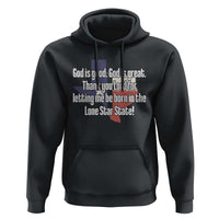 American Texan Jesus Hoodie God Is Good And Great Thank You Lord For Letting Me Be Born In The Lone Star State