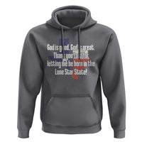 American Texan Jesus Hoodie God Is Good And Great Thank You Lord For Letting Me Be Born In The Lone Star State