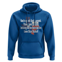 American Texan Jesus Hoodie God Is Good And Great Thank You Lord For Letting Me Be Born In The Lone Star State